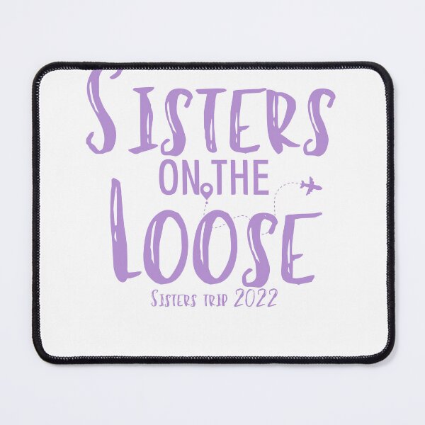 Item preview, Sisters On The Loose Sister's Trip 2022, Sisters Trip , Sisters Weekend Trip, Sisters Trip, Girls Trip 2022 designed and sold by Alexa5454.