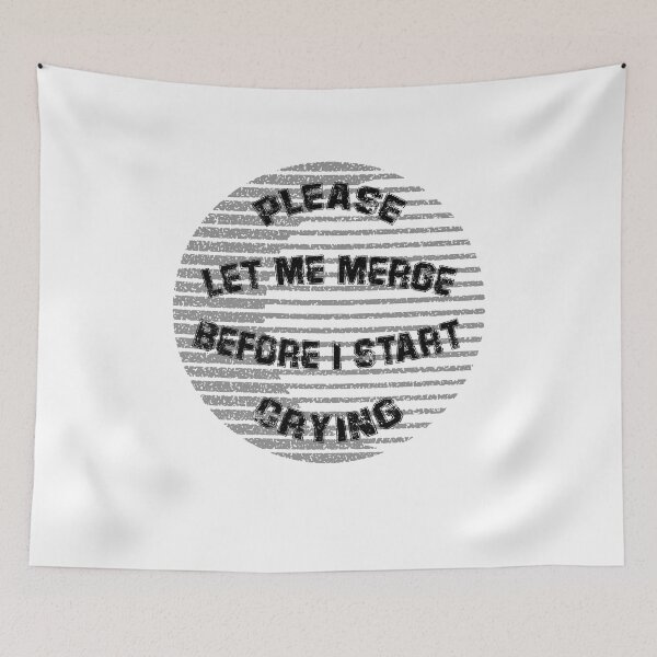 Item preview, Please Let Me Merge Before I Start Crying designed and sold by VibenGraphics.