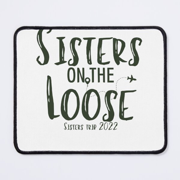 Item preview, Sisters On The Loose Sister's Trip 2022, Sisters Trip , Sisters Weekend Trip, Sisters Trip, Girls Trip 2022 designed and sold by Alexa5454.