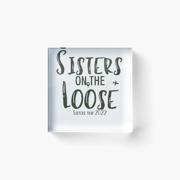 Item preview,  Sisters On The Loose Sister's Trip 2022, Sisters Trip , Sisters Weekend Trip, Sisters Trip, Girls Trip 2022 designed and sold by Alexa5454.