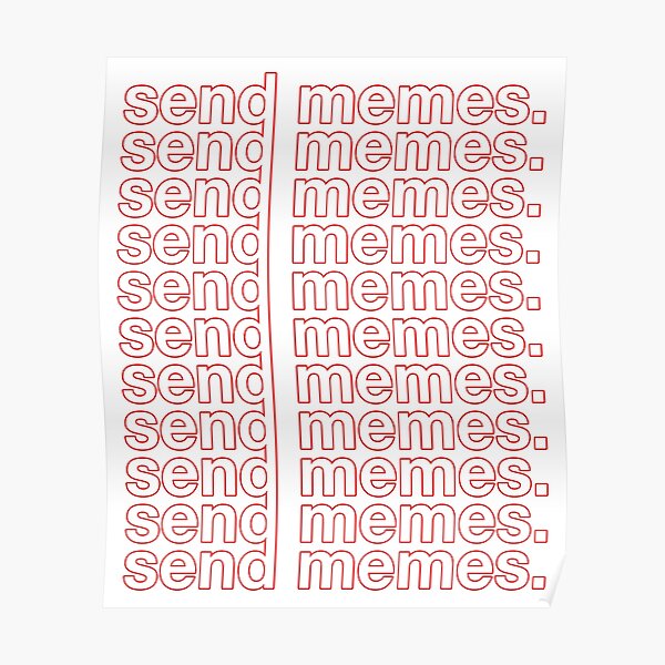 "Please Send Memes" Poster for Sale by kawaiicrossing | Redbubble