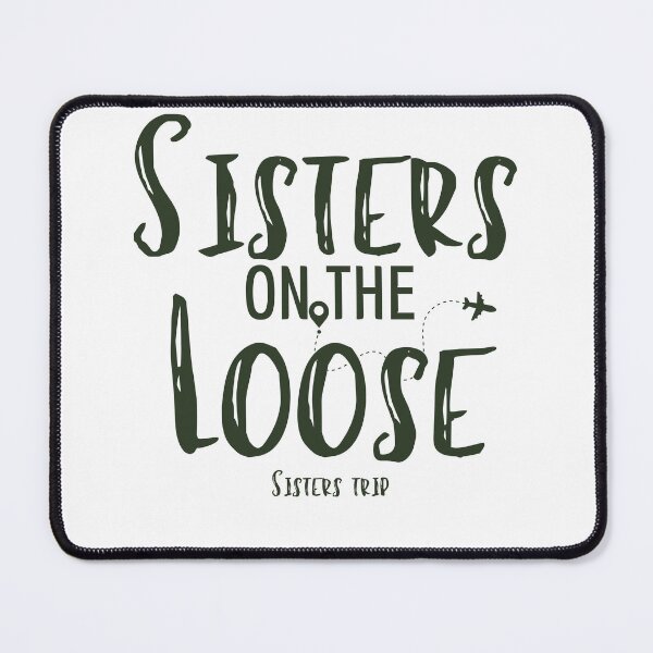Item preview, Sisters On The Loose Sister's Trip , Sisters Trip , Sisters Weekend Trip, Sisters Trip, Girls Trip 2022 designed and sold by Alexa5454.