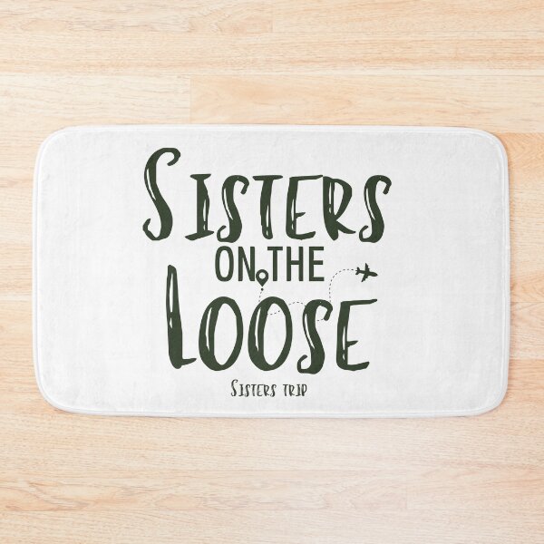 Item preview,  Sisters On The Loose Sister's Trip , Sisters Trip , Sisters Weekend Trip, Sisters Trip, Girls Trip 2022 designed and sold by Alexa5454.