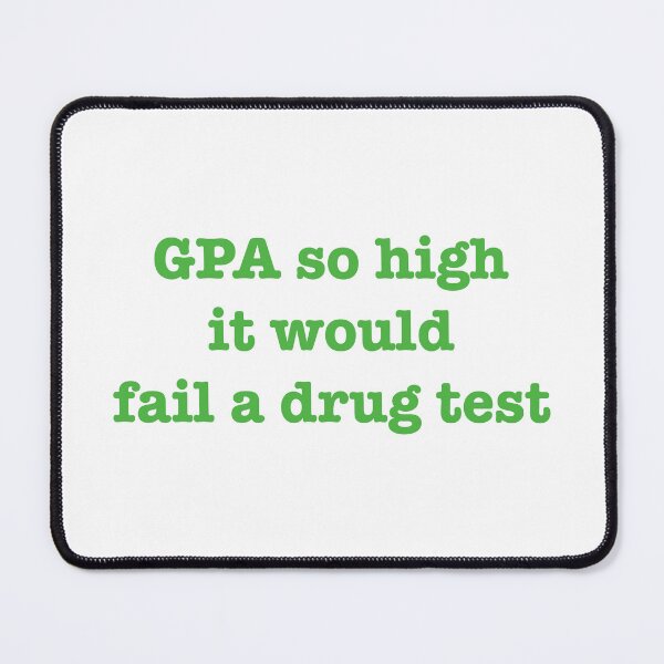 Item preview, GPA So High It Would Fail a Drug Test designed and sold by peacefulpanini.