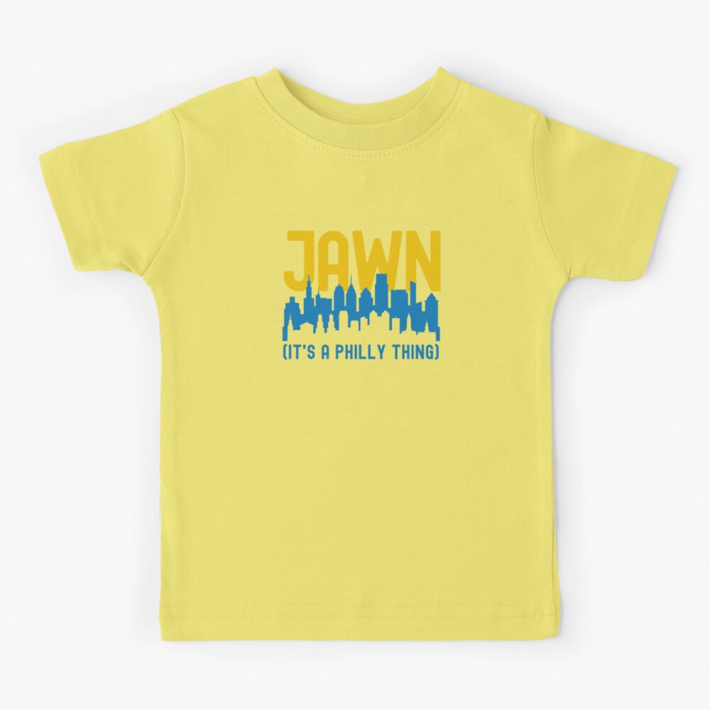JAWN (IT'S A PHILLY THING) FOR PROUD PHILADELPHIA RESIDENTS Kids T-Shirt  for Sale by appareltolove