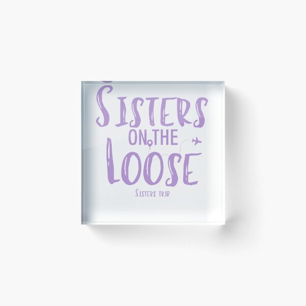 Item preview, Sisters On The Loose Sister's Trip , Sisters Trip , Sisters Weekend Trip, Sisters Trip, Girls Trip 2022 designed and sold by Alexa5454.