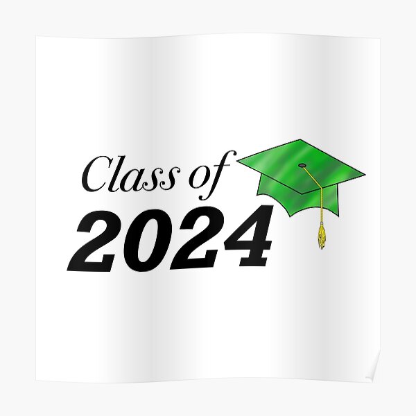 Class of 2024 - Green Cap" Poster for Sale by 201farmer | Redbubble