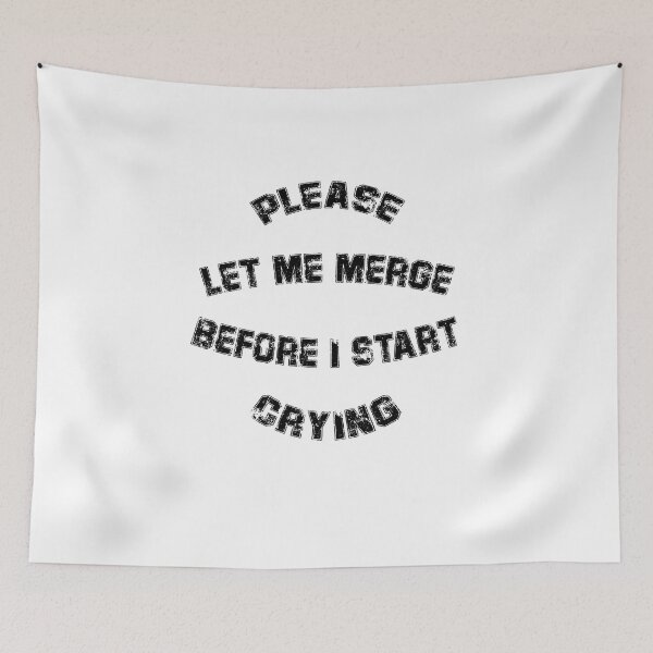 Item preview, Please Let Me Merge Before I Start Crying designed and sold by VibenGraphics.