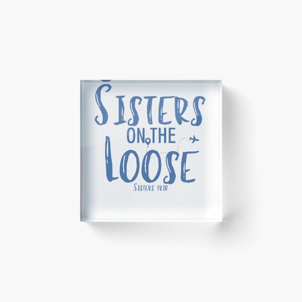 Item preview, Sisters On The Loose Sister's Trip , Sisters Trip , Sisters Weekend Trip, Sisters Trip, Girls Trip 2022 designed and sold by Alexa5454.