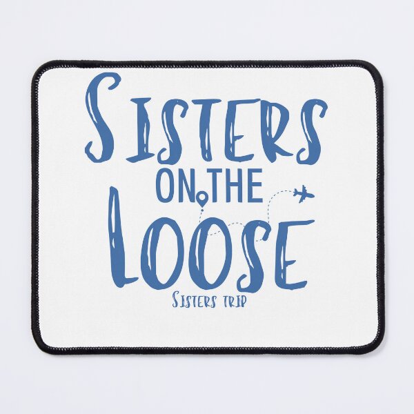 Item preview, Sisters On The Loose Sister's Trip , Sisters Trip , Sisters Weekend Trip, Sisters Trip, Girls Trip 2022 designed and sold by Alexa5454.