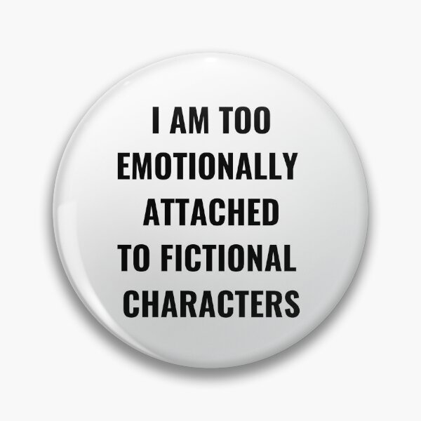 Item preview, I Am Too Emotionally Attached To Fictional Characters designed and sold by Chanchane Store.