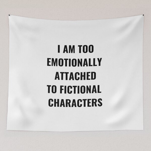 Item preview, I Am Too Emotionally Attached To Fictional Characters designed and sold by Chanchane Store.