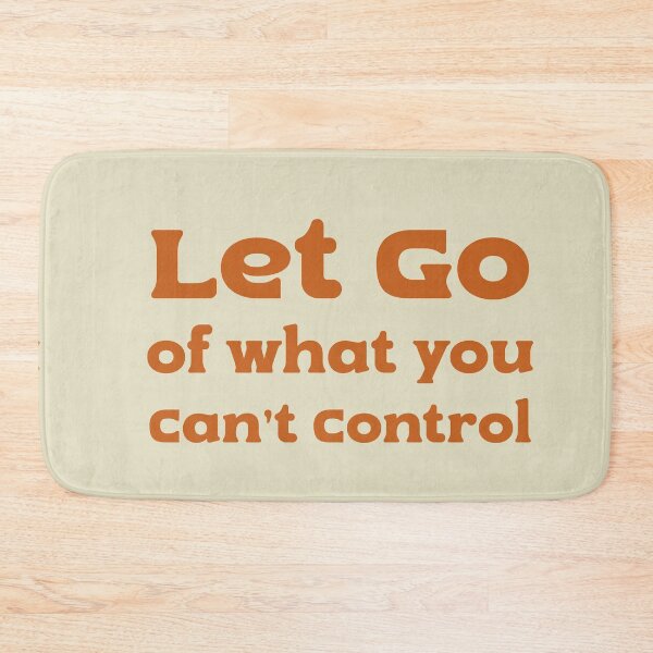 Item preview, Let go of what you can't control saying designed and sold by MaiZephyr.