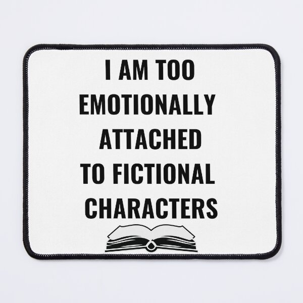 Item preview, I Am Too Emotionally Attached To Fictional Characters designed and sold by Chanchane Store.