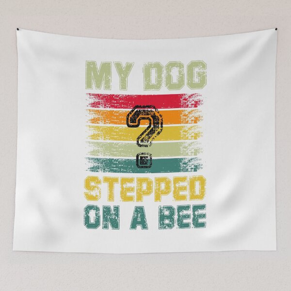 Item preview, My dog stepped on a bee designed and sold by RedPic01.