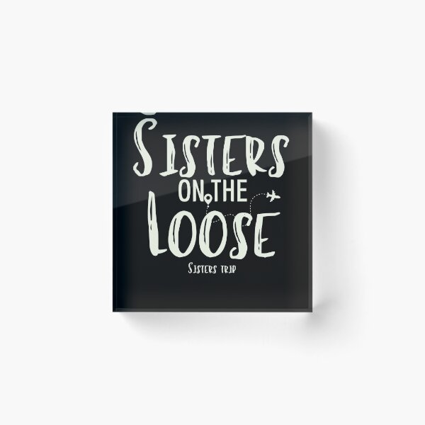 Item preview, Sisters On The Loose Sister's Trip , Sisters Trip , Sisters Weekend Trip, Sisters Trip, Girls Trip 2022 designed and sold by Alexa5454.