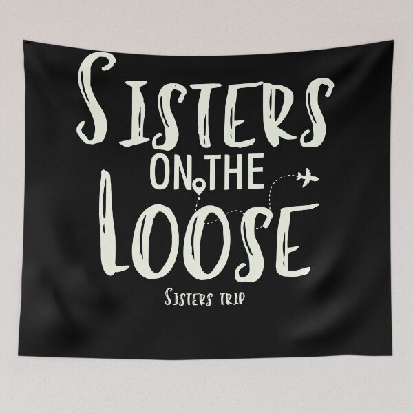 Item preview, Sisters On The Loose Sister's Trip , Sisters Trip , Sisters Weekend Trip, Sisters Trip, Girls Trip 2022 designed and sold by Alexa5454.