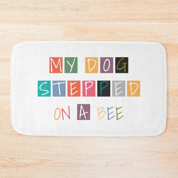 Item preview, My dog stepped on a bee designed and sold by RedPic01.