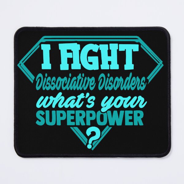 Item preview, I Fight Dissociative Disorders What's Your Superpower designed and sold by Kohend.