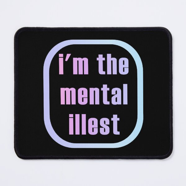 Item preview, I'm The Mental Illest designed and sold by sageletrox.