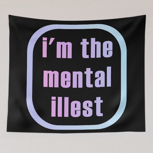Item preview, I'm The Mental Illest designed and sold by sageletrox.