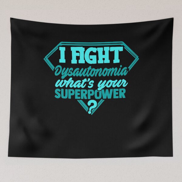 Item preview, I Fight Dysautonomia What's Your Superpower designed and sold by Kohend.