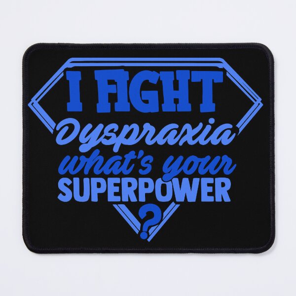 Item preview, I Fight Dyspraxia What's Your Superpower designed and sold by Kohend.
