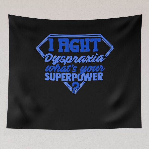 Item preview, I Fight Dyspraxia What's Your Superpower designed and sold by Kohend.