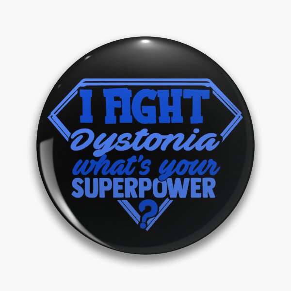 Item preview, I Fight Dystonia What's Your Superpower designed and sold by Kohend.
