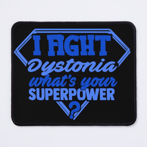 Item preview, I Fight Dystonia What's Your Superpower designed and sold by Kohend.