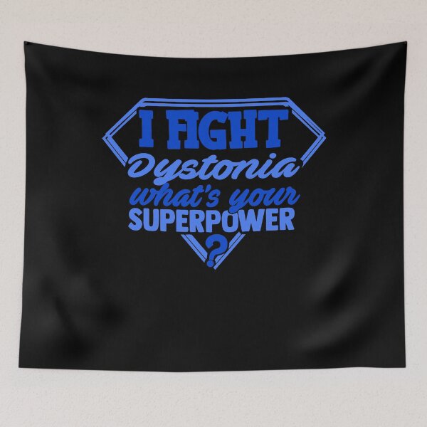 Item preview, I Fight Dystonia What's Your Superpower designed and sold by Kohend.