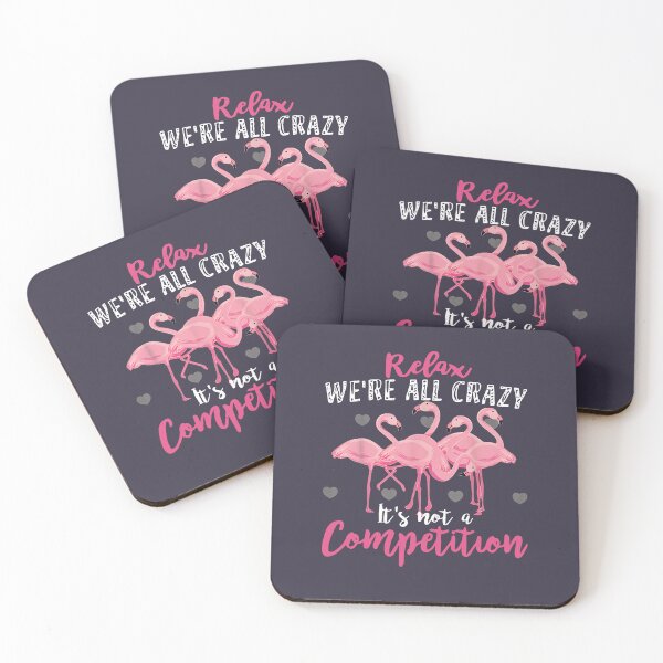 Item preview, Pretty Flamingo Relax Wersquore All Crazy Itrsquos Not A Competition Unisex Trending designed and sold by kreisonlyny.