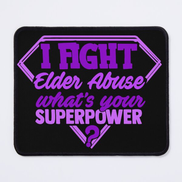 Item preview, I Fight Elder Abuse What's Your Superpower designed and sold by Kohend.