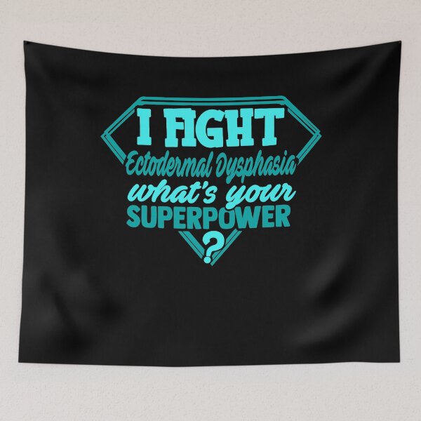 Item preview, I Fight Ectodermal Dysphasia What's Your Superpower designed and sold by Kohend.