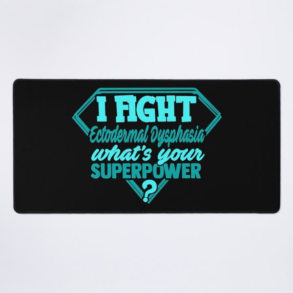 Item preview, I Fight Ectodermal Dysphasia What's Your Superpower designed and sold by Kohend.
