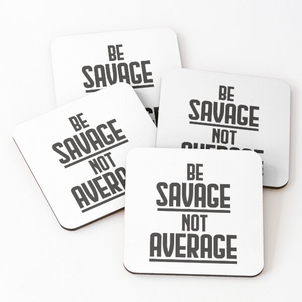 Item preview, Be savage, not average designed and sold by AnisosPteron.