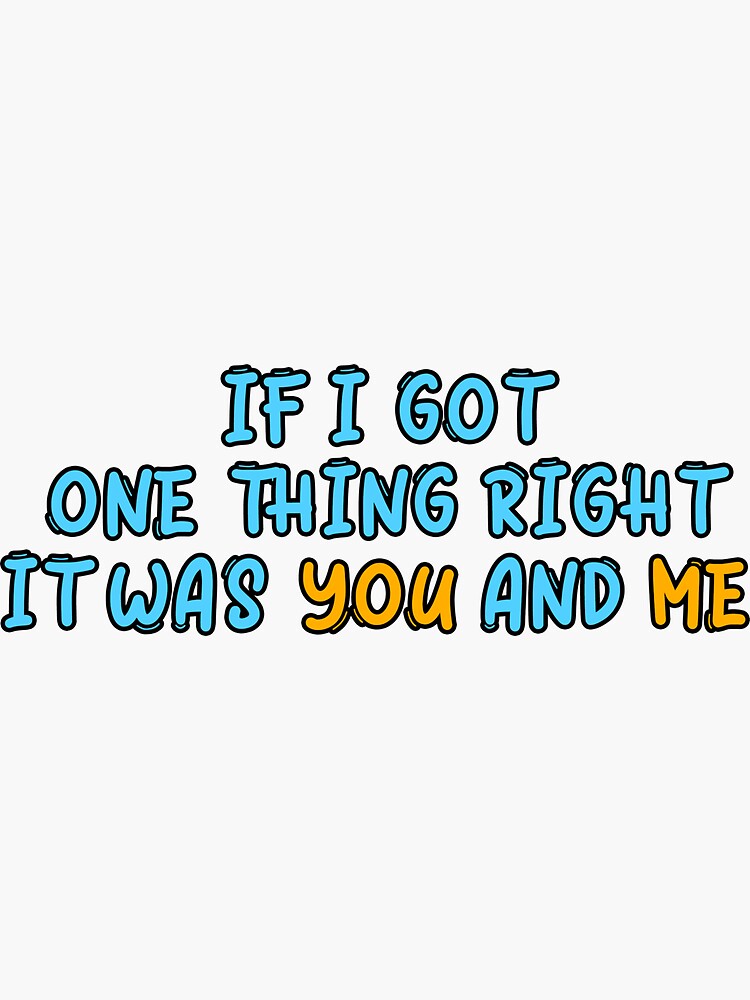  still woozy window lyrics if i got one thing right it was you and me