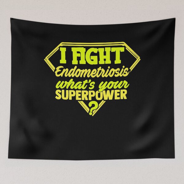 Item preview, I Fight Endometriosis What's Your Superpower designed and sold by Kohend.