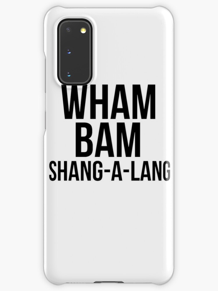 Wham Bam Shang A Lang Case Skin For Samsung Galaxy By Rafflesparty Redbubble