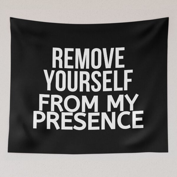 Item preview, Remove Yourself From My Presence designed and sold by BigMovesHustler.