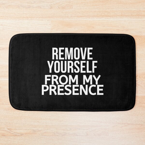 Item preview, Remove Yourself From My Presence designed and sold by BigMovesHustler.