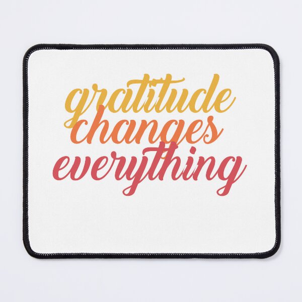 Item preview, Gratitude changes everything designed and sold by AnisosPteron.