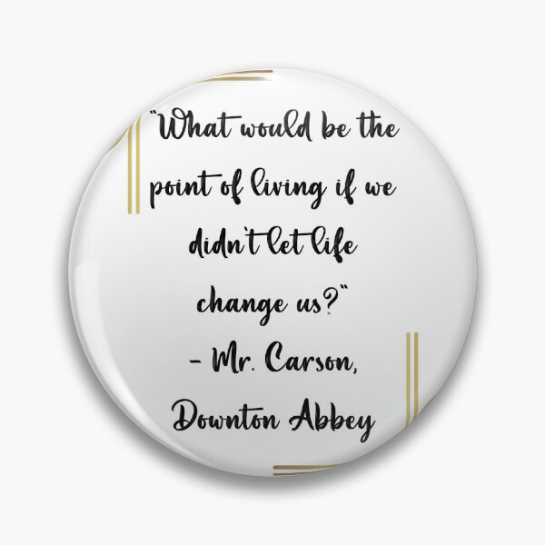 Item preview, Downton Abbey Mr. Carson Inspirational Quote designed and sold by Tj0906.