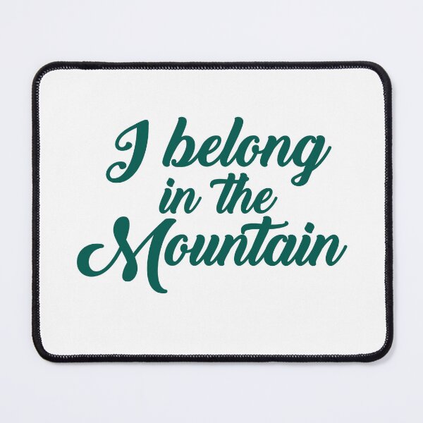 Item preview, I belong in the mountain designed and sold by AnisosPteron.