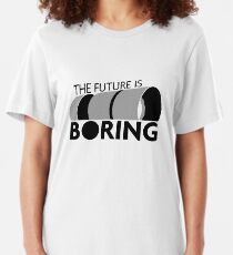 The Future is Boring Slim Fit T-Shirt