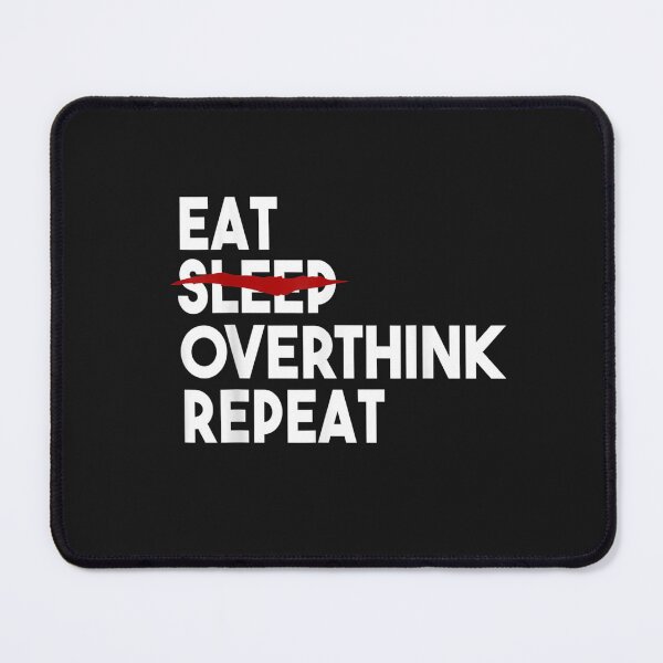 Item preview, Eat Can't Sleep Overthink Repeat Tired Insomnia TShirt designed and sold by Kellner-Platt.