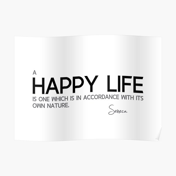 happy life, own nature - seneca Poster