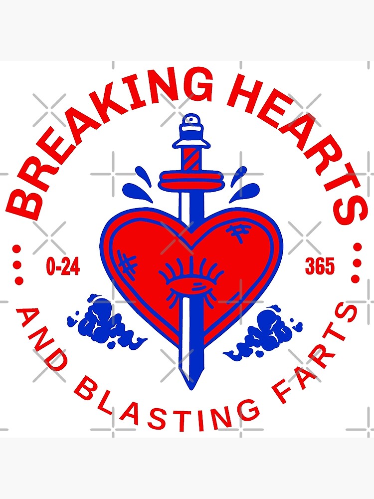 "Breaking Hearts And Blasting Farts" Poster for Sale by frigamribe88