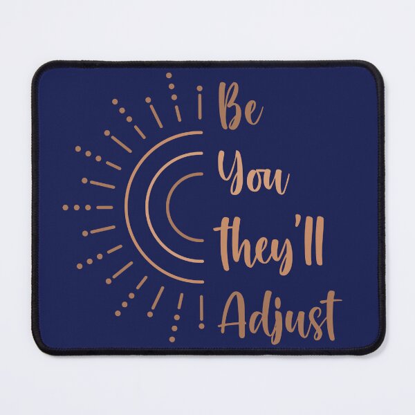 Item preview, Be You They'll Adjust | Inspirational Saying designed and sold by TrainedBoss.