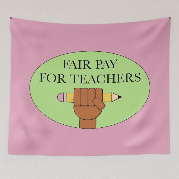 Item preview, Fair Pay For Our Teachers - Teacher Salary designed and sold by Picket Club.